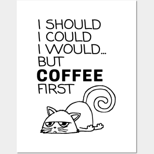 I Should... But Coffee First. Cute Cat Coffee Lover Black Posters and Art